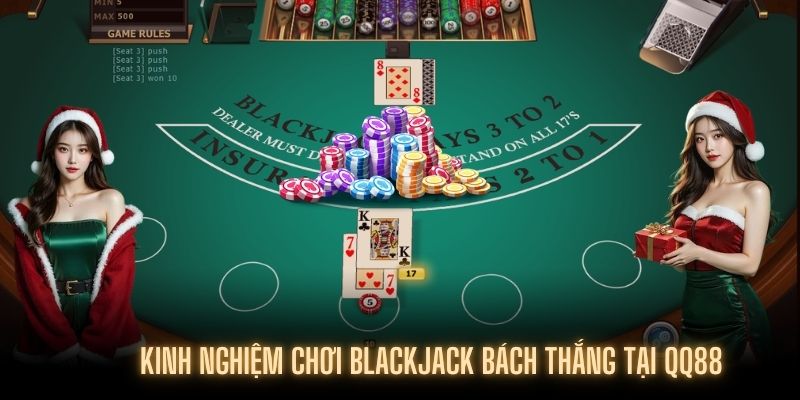 Blackjack Tại kubet11 net - Chơi Dễ Thắng Lớn Cùng Thủ Thuật Hay 4 Bí kíp chơi Blackjack để thắng tuyệt đối