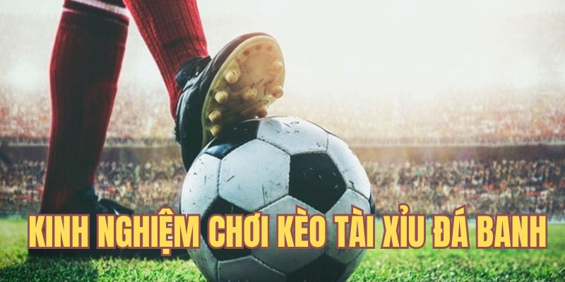 Kèo Tài Xỉu Đá Banh - Loại Hình Cá Cược Thịnh Hành Trên Sân Cỏ 4 Tìm hiểu về tính chất trận chiến